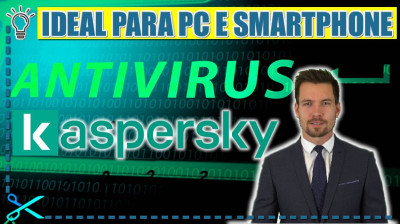 ? Kaspersky Antivírus o Melhor para PC e Smartphones