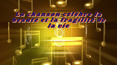 La chanson célèbre la beauté et la fragilité de la vie