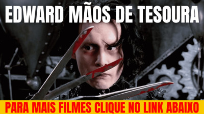 Edward Mãos de Tesoura 1990 FILME COMPLETO DUBLADO