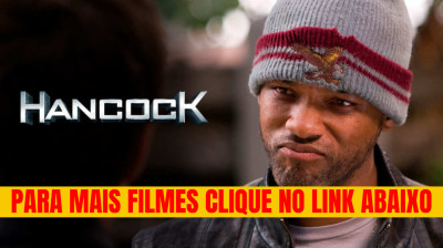 HANCOCK 2008 FILME COMPLETO DUBLADO