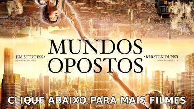 MUNDOS OPOSTOS FILME COMPLETO DUBLADO - VIVER VÍDEO